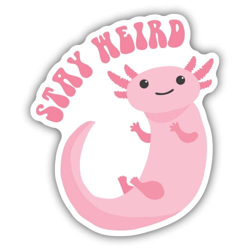 Stay Weird Axolotl Sticker - Oscar & Libby's