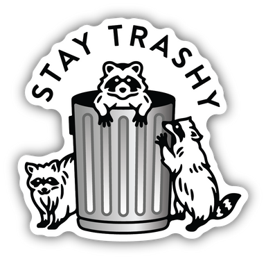 Stay Trashy Sticker - Oscar & Libby's
