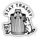 Stay Trashy Sticker - Oscar & Libby's