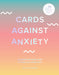 Cards Against Anxiety Abrams Noterie - Oscar & Libby's