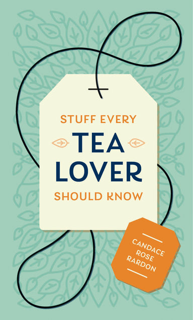 Stuff Every Tea Lover Should Know - Oscar & Libby's